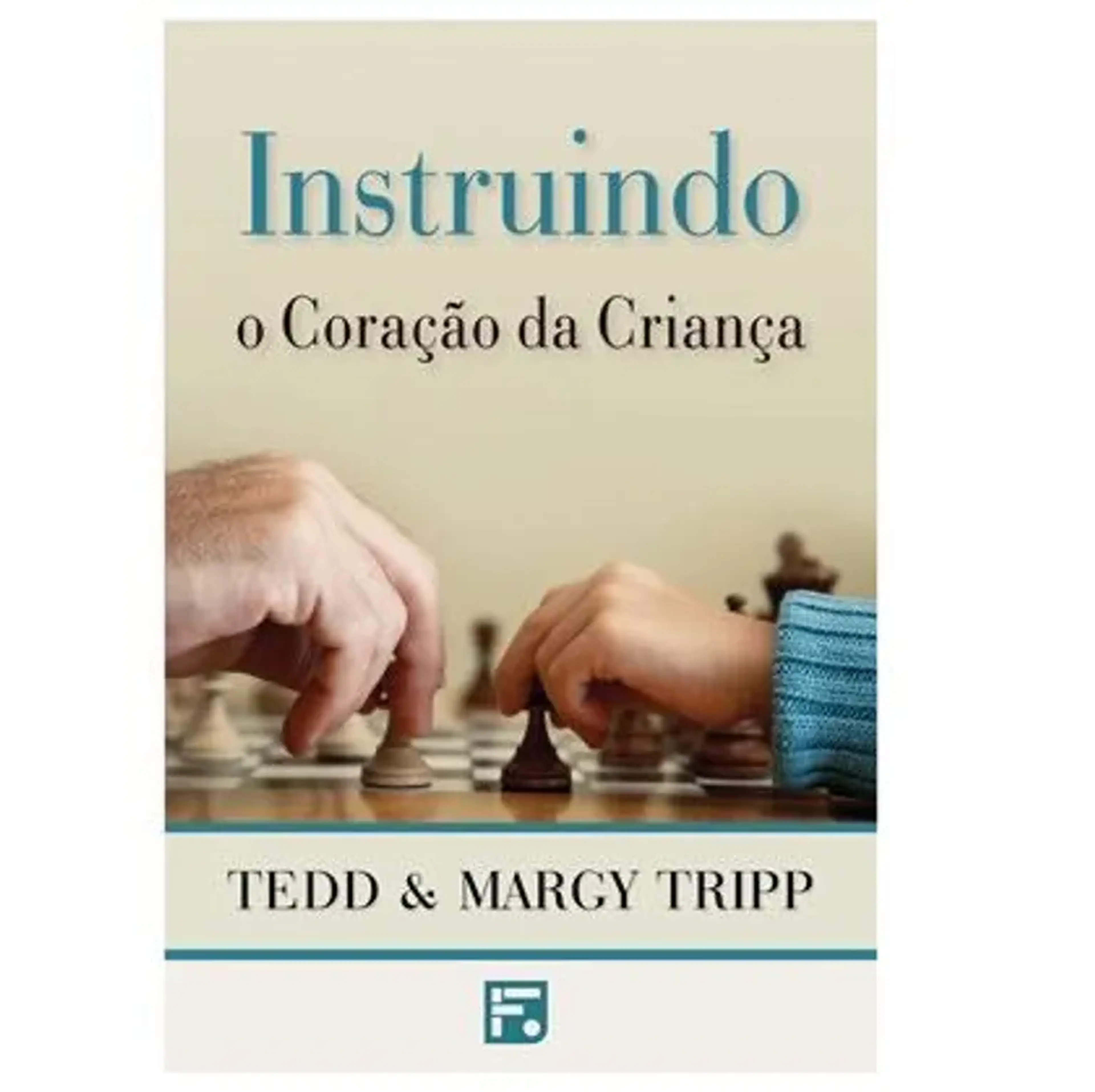 Instruindo o Coração da Criança | Tedd Tripp imagem