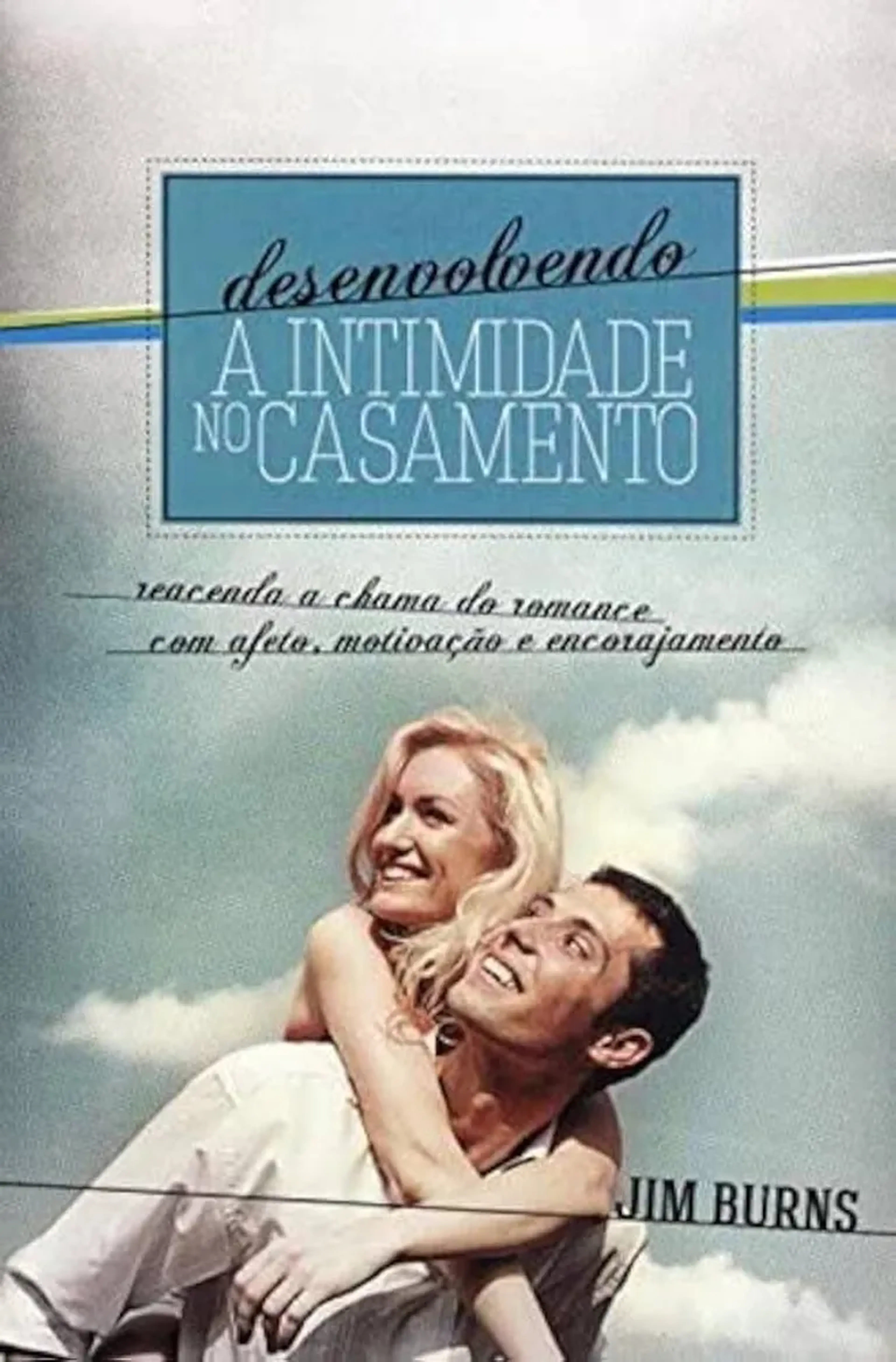 Desenvolvendo a intimidade no casamento | Jim Burns imagem