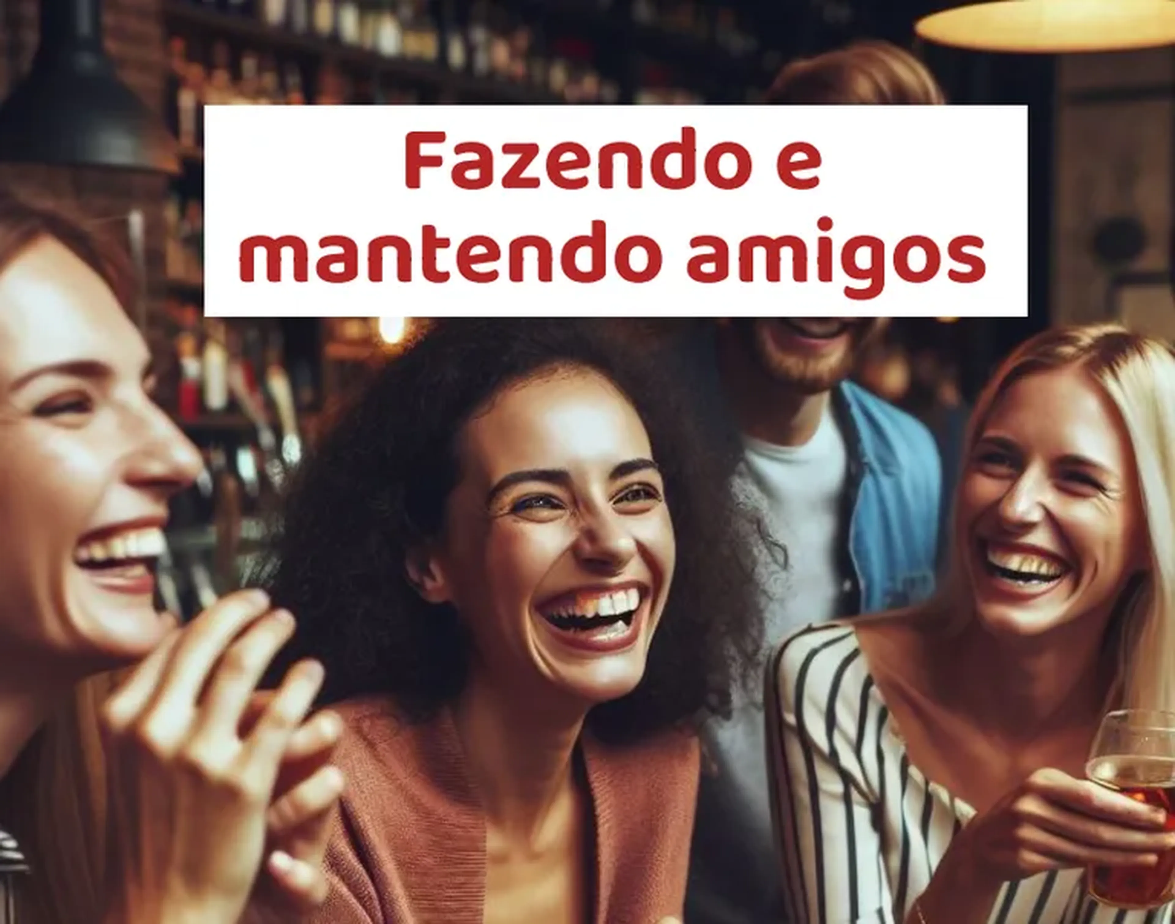Fazendo e Mantendo Amigos imagem