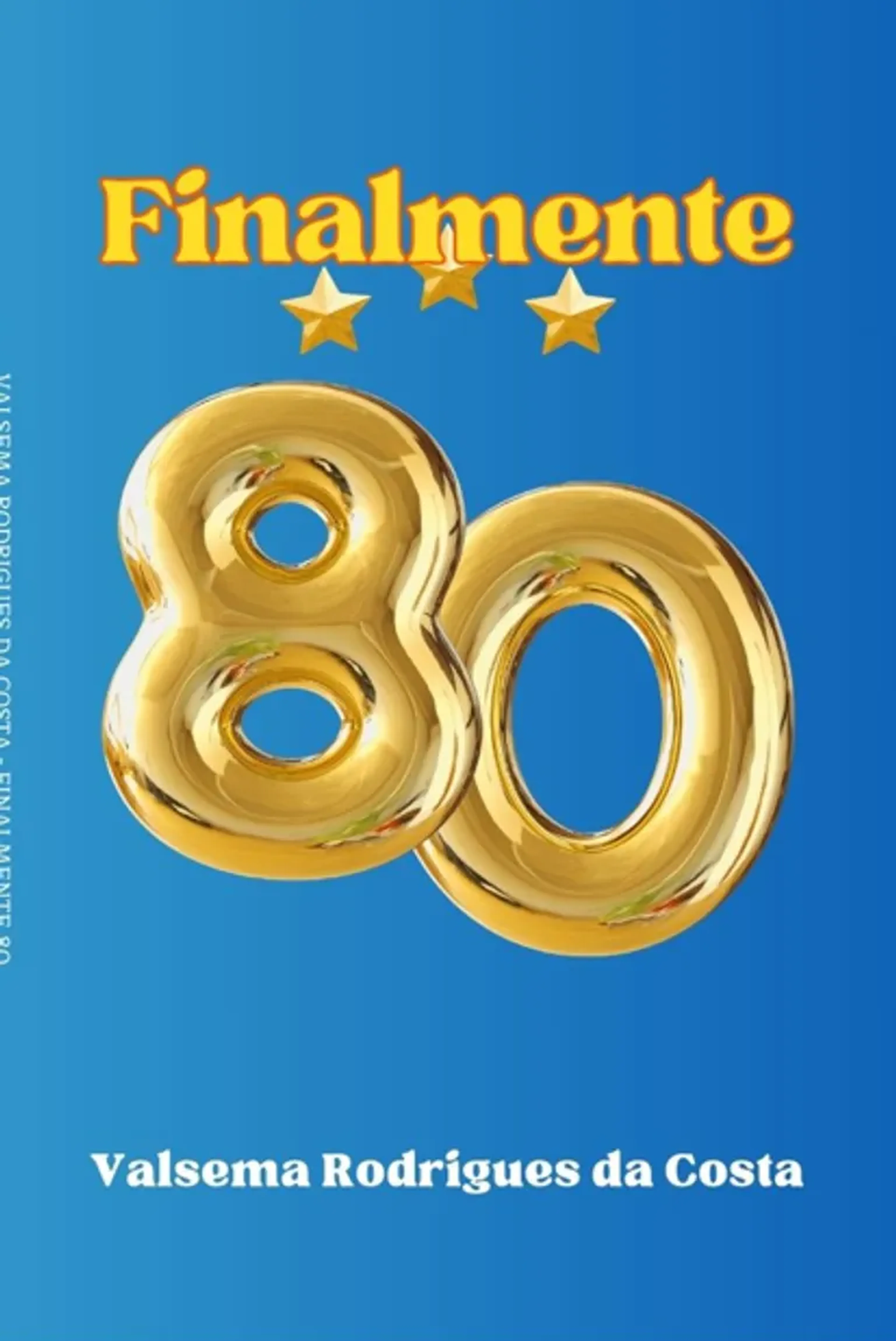 Finalmente 80 - Valsema Rodrigues da Costa. imagem
